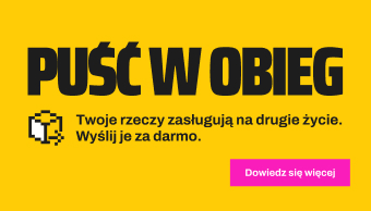 Puść w obieg. Twoje rzeczy zasługują na drugie życie. Wyślij je za darmo.