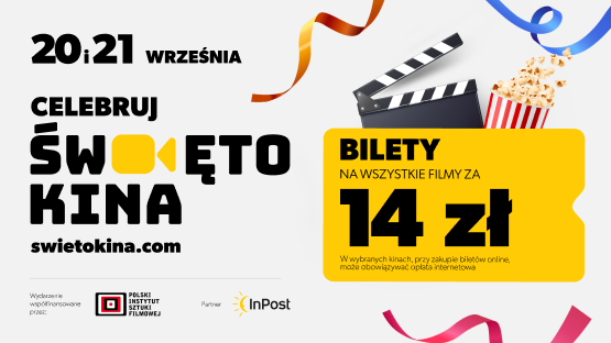 20 i 21 września celebruj święto kina Bilety na wszystkie filmy za 14 zł W wybranych kinach, przy zakupie biletu online, może obowiązywać dopłata internetowa. Wydarzenie współfinansowane przez Polski Instytut Sztuki Filmowej. Partner: InPost szczegóły na: swietokina.com