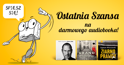 To już ostatnie chwile na zyskanie audiobooka!