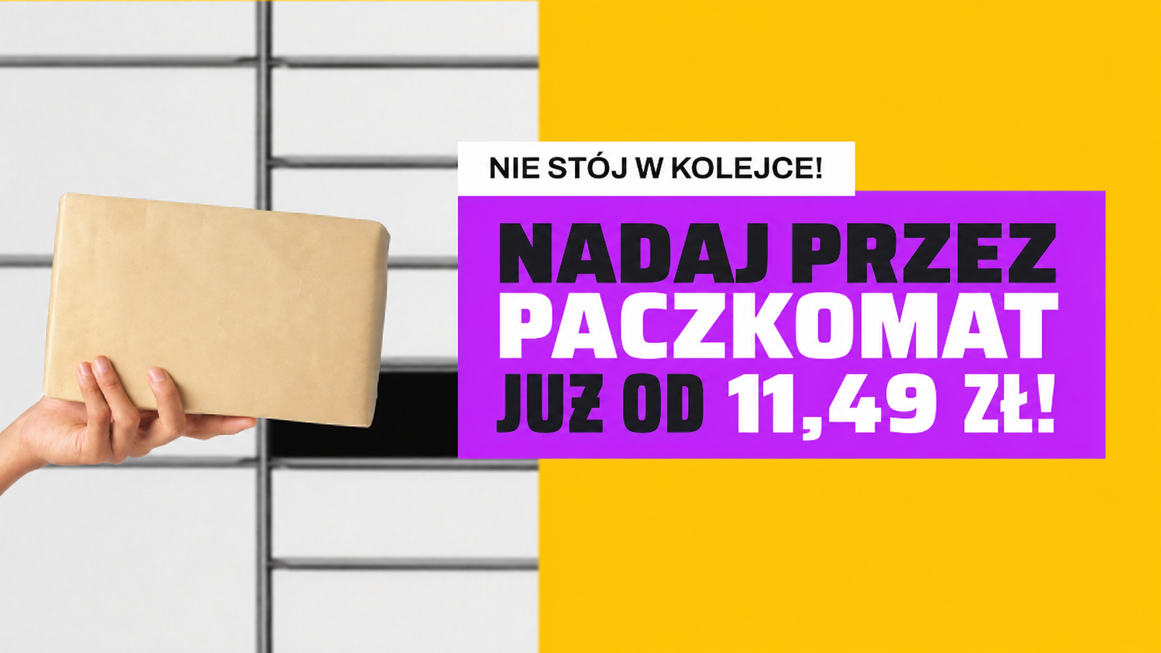 Dłoń trzymająca prostokątną paczkę, a w tle Paczkomat. Po prawej, na żółtym tle, fioletowy baner z napisem: „Nie stój w kolejce! Nadaj przez Paczkomat już od 11,49 zł!”.