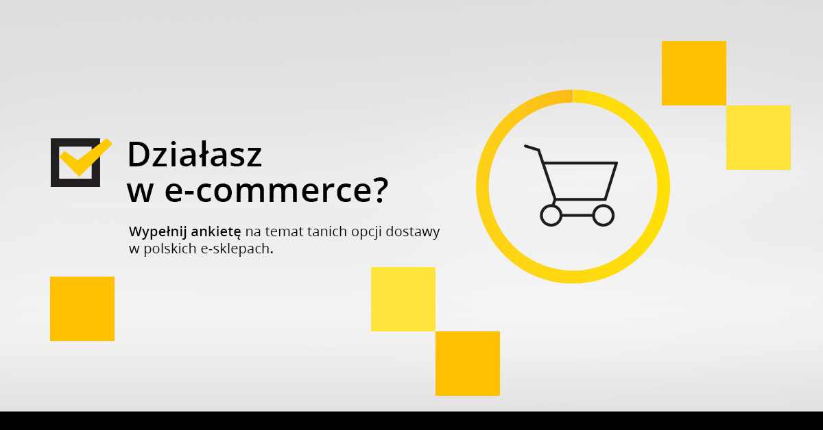 Prowadzisz e-sklep? Koniecznie wypowiedz się na temat taniej dostawy w e-commerce