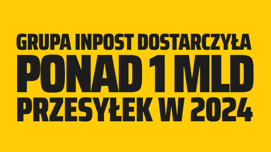Na żółtym tle znajduje się napis: "Grupa InPost dostarczyła ponad miliard przesyłek w 2024". 