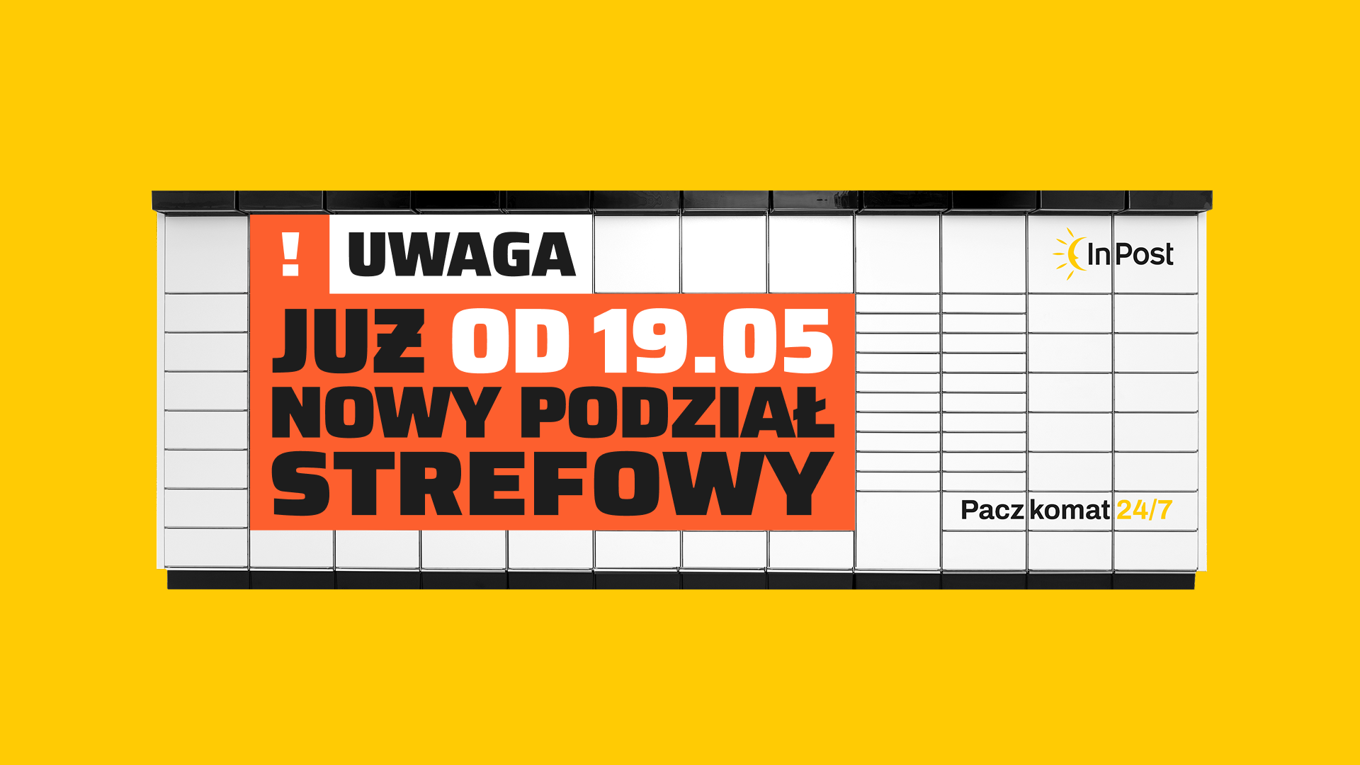 Paczkomat InPost na żółtym tle, a na nim znajduje się napis: "UWAGA! JUŻ OD 19.05 NOWY PODZIAŁ STREFOWY".