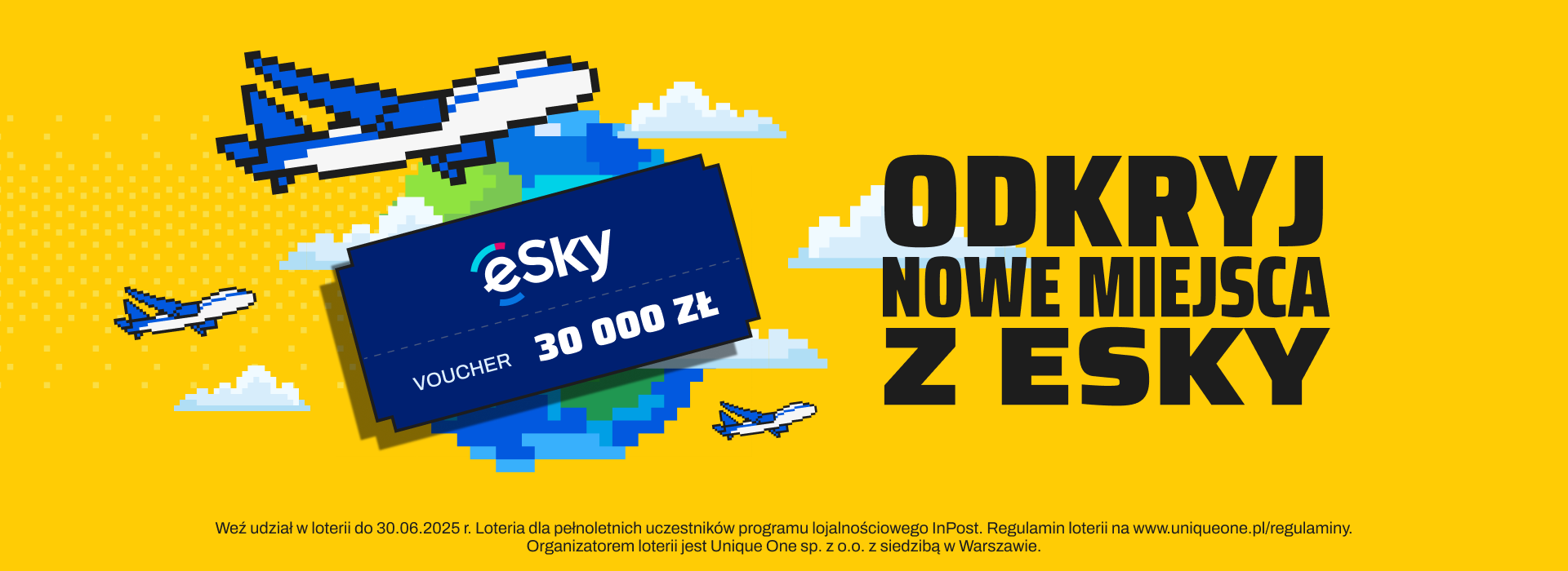 esky Voucher 30.000 zł. Odkryj nowe miejsca z esky.  Weź udział w loterii do 30.06.2025 r. Loteria dla pełnoletnich uczestników programu lojalnościowego inPost. Regulamin loterii na www.uniqueone.pl/regulaminy. Organizatorem loterii jest Unique One sp. z o.o z siedzibą w Warszawie