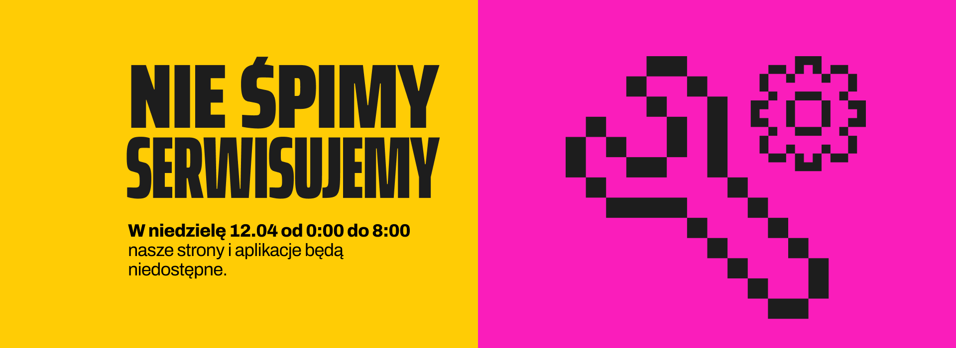 Nie śpimy, serwisujemy. W niedzielę, 12 kwietnia, od północy do 8 rano, nasze strony i aplikacje będą niedostępne.