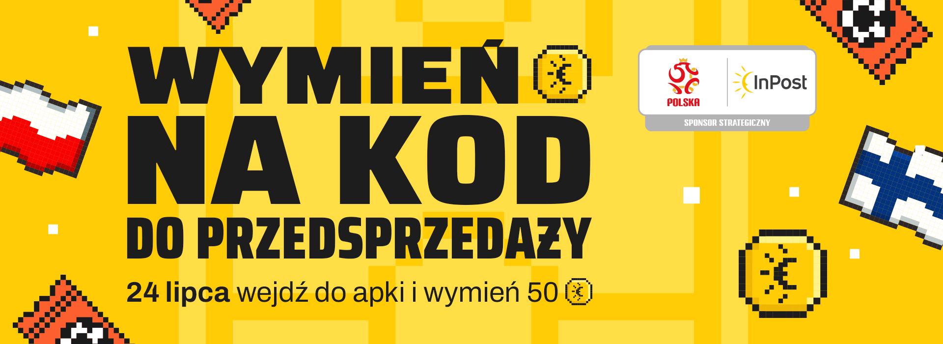 24 lipca wejdź do apki i wymień 50 InCoinów na kod do przedsprzedaży biletów na mecz Polska-Finlandia