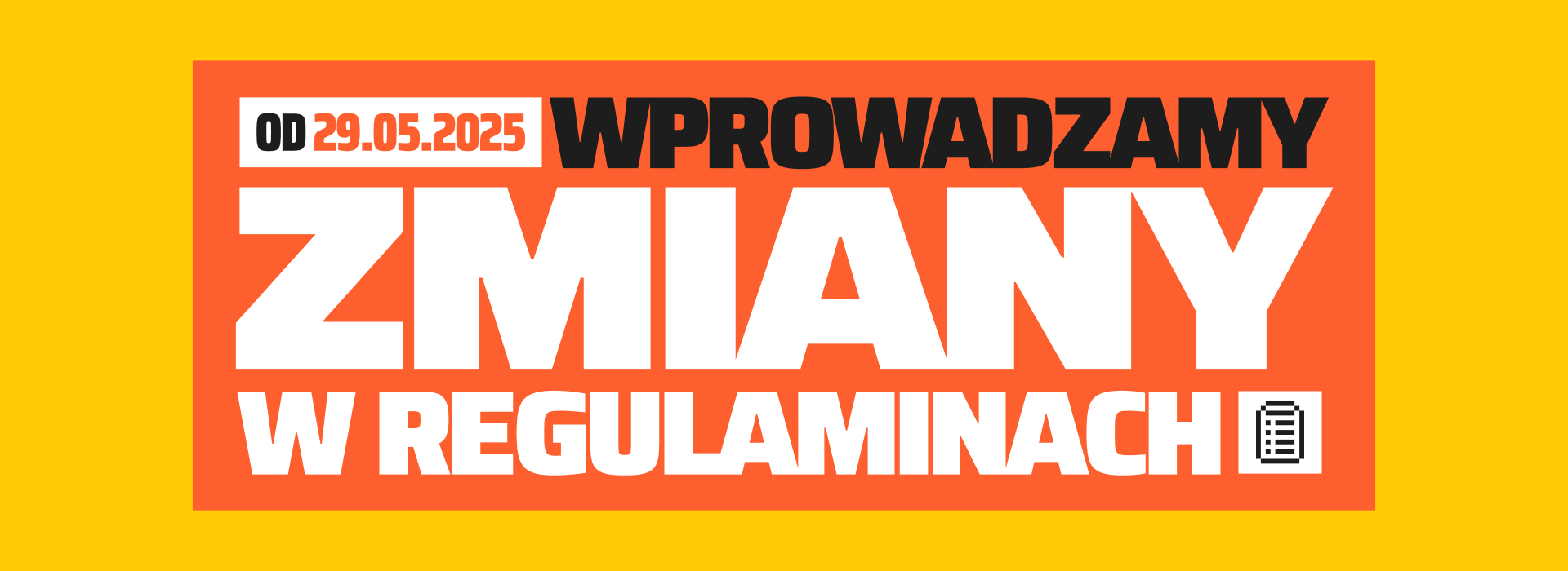 Informacja o zmianach w regulaminach, obowiązujących od 29 maja 2025 roku. Duży, wyraźny napis 'WPROWADZAMY ZMIANY W REGULAMINACH' na tle pomarańczowym.
