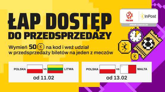 Żółto-fioletowa grafika z napisem: "Łap dostęp do przedsprzedaży", oraz dopiskiem: "Wymień 50 InCoinów na dostęp do przedsprzedaży biletów na jeden z meczów". W prawym górnym rogu logotypy InPost i Polskiego Związku Piłki Nożnej. U dołu flagi: Polska versus Litwa, oraz Polska versus Malta z terminami meczów.