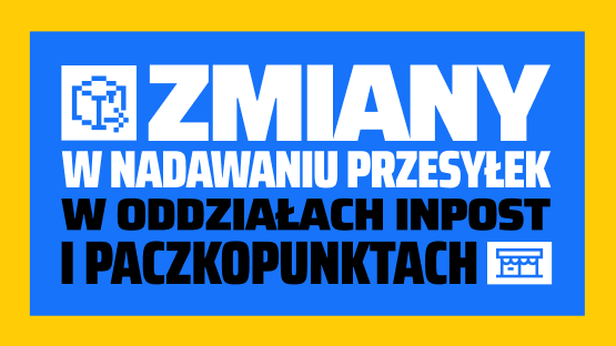 Kolorowa grafika z dużym napisem "ZMANY W NADAWANIU PRZESYŁEK W ODDZIAŁACH INPOST I PACZKOPUNKTACH".