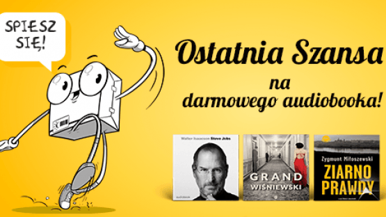 To już ostatnie chwile na zyskanie audiobooka!