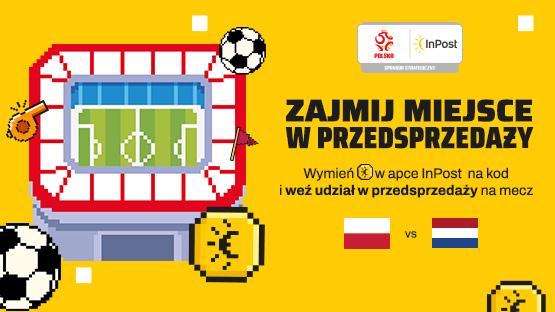 Zajmij miejsce w przedsprzedaży! Wymień InCoiny w apce InPost na kod i weź udział w przedsprzedaży biletów na mecz Polska-Holandia