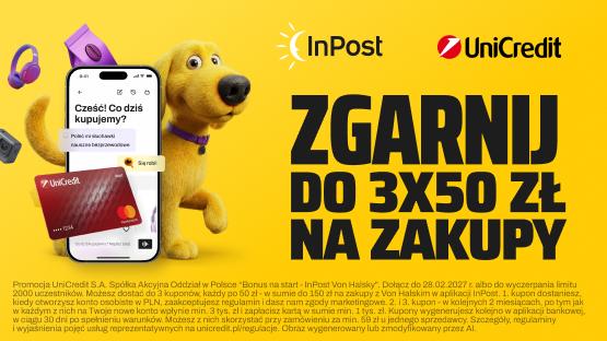 Zgarnij do 3x50 zł na zakupy. Otwórz konto w UniCredits, spełnij waruki promocji i zgarnij kupony na zakupy z Von Halskim w apce InPost